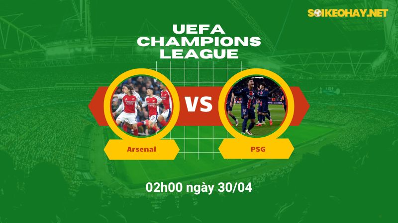 Soi kèo bóng đá Arsenal vs PSG 02h00 ngày 30/04
