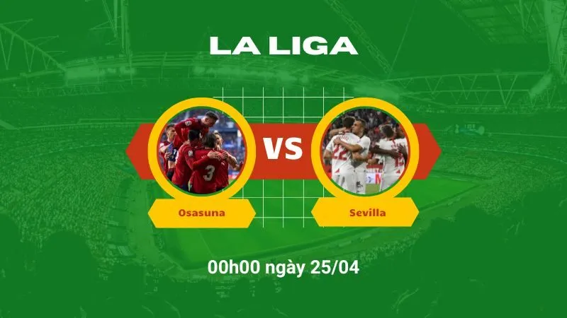 Soi kèo bóng đá Osasuna vs Sevilla 00h00 ngày 25/04