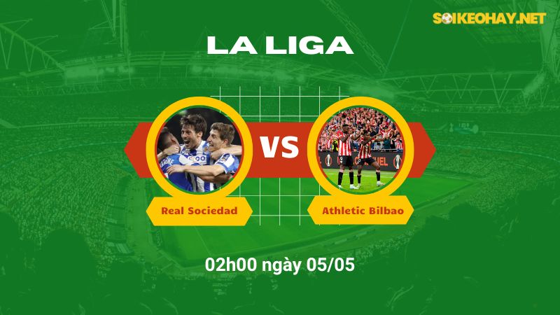 Soi kèo bóng đá Real Sociedad vs Athletic Bilbao 02h00 ngày 05/05
